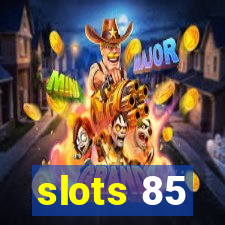 slots 85